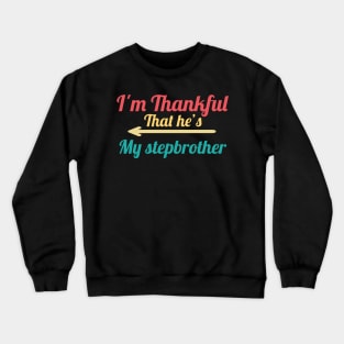 I'm Thankful That he's My Stepbrother Crewneck Sweatshirt